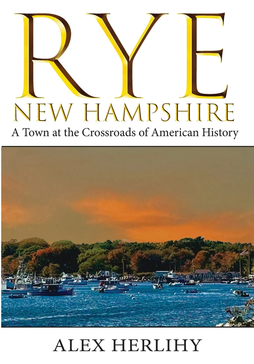 RYE New Hampshire A Town at the Crossroads of American History