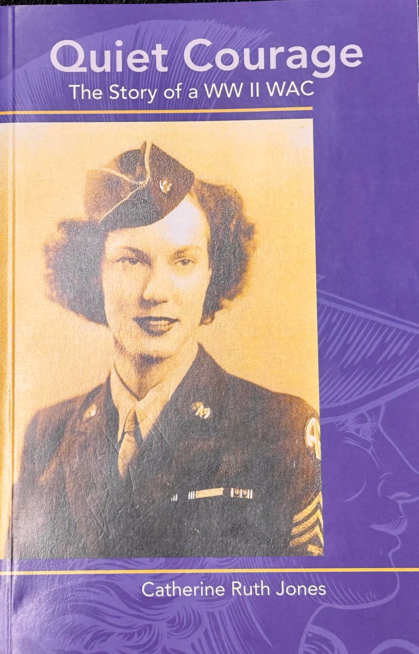 Quiet Courage The Story of a WW11 WAC