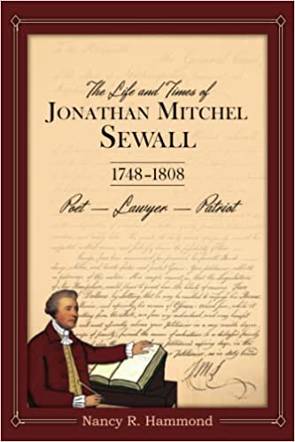The Life and Times of Jonathan Mitchel Sewall: 1748–1808 Poet – Lawyer – Patriot