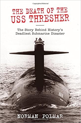 The Death of the USS Thresher: The Story Behind History's Deadliest Submarine Disaster