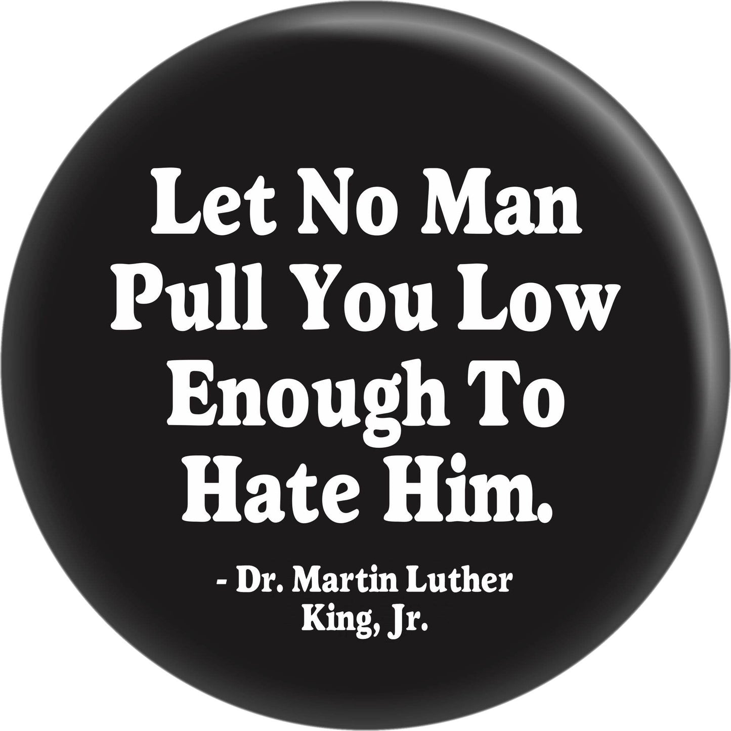 Magnet - Dr. Martin Luther King Jr Let No Man Hate Quote