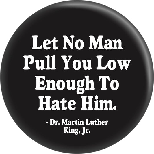 Magnet - Dr. Martin Luther King Jr Let No Man Hate Quote
