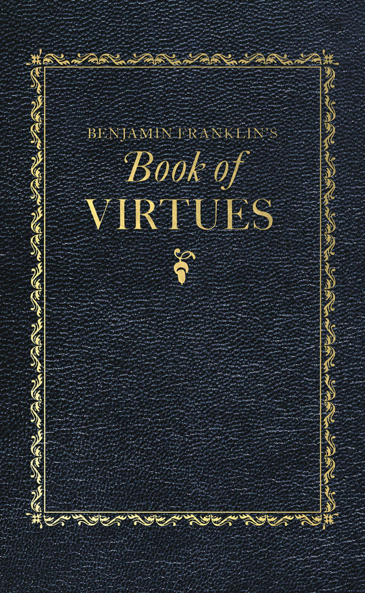 Benjamin Franklin's Book of Virtues