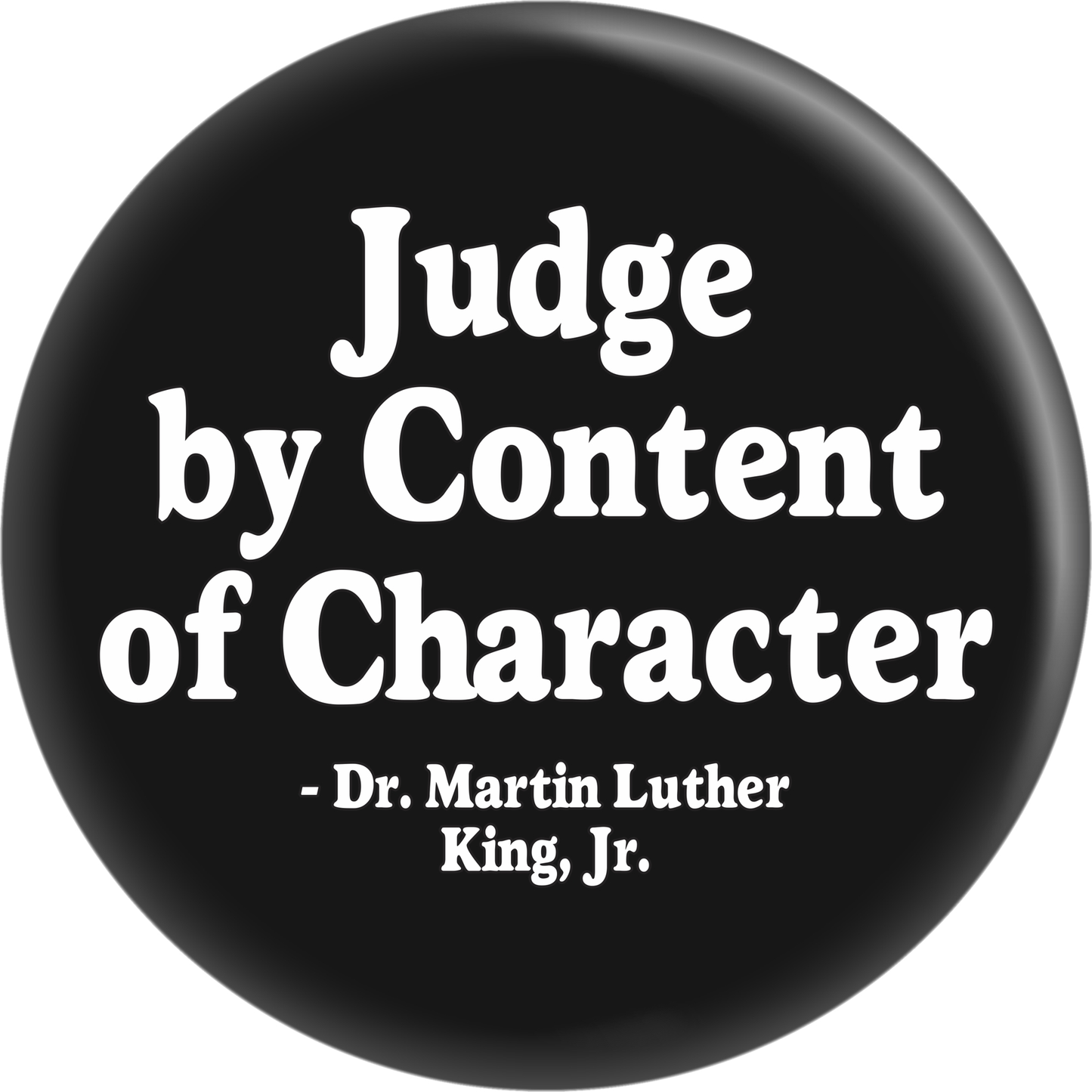 Pin-on Button - 2 Size Options - MLK Jr Quote - Character