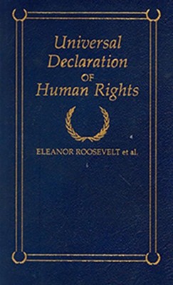 Universal Declaration of Human Rights By: Eleanor Roosevelt