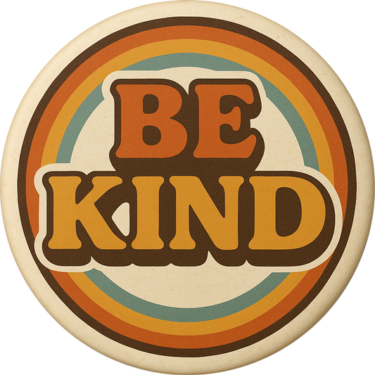 1.5” Button Be Kind - Retro 1970s Positivity Cheerful Vibes