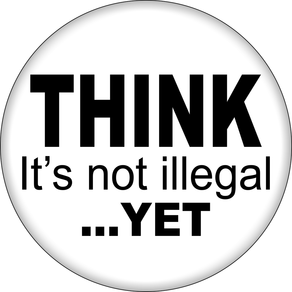 Pin-on Button - 1.25 Inch - "THINK, It's Not Illegal... YET"