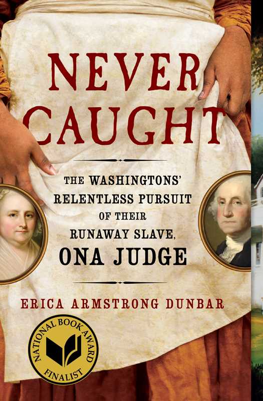 Never Caught by Erica Armstrong Dunbar