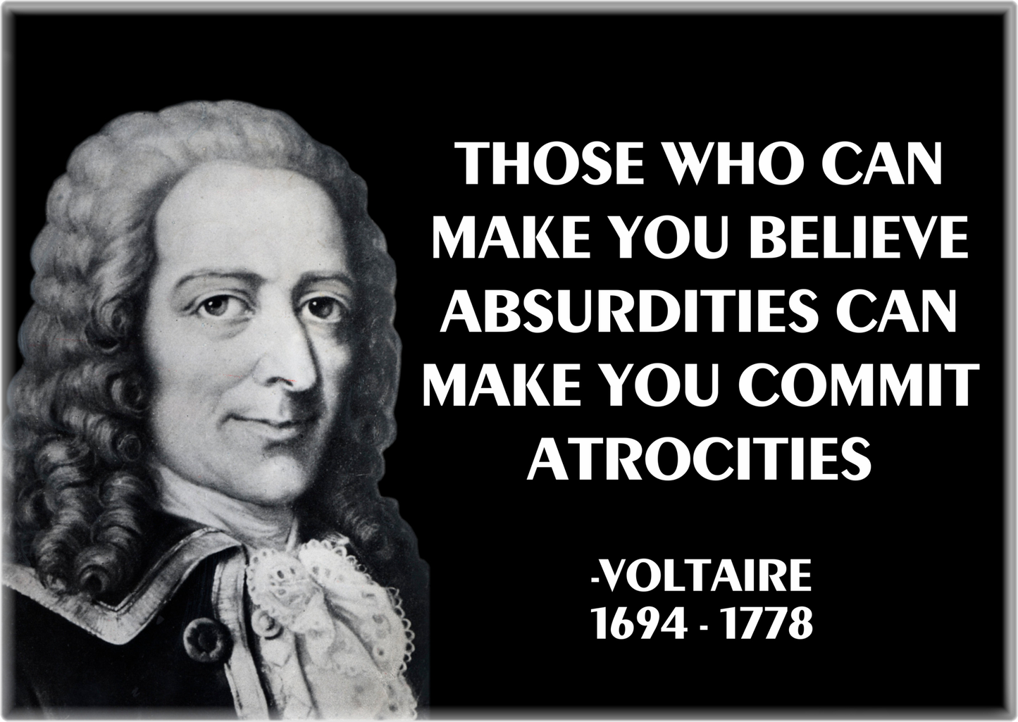 Magnet - Voltaire Those Who Can Make You Believe Quote 3.5"