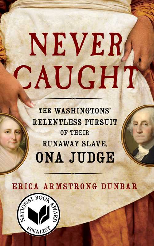 Never Caught by Erica Armstrong Dunbar