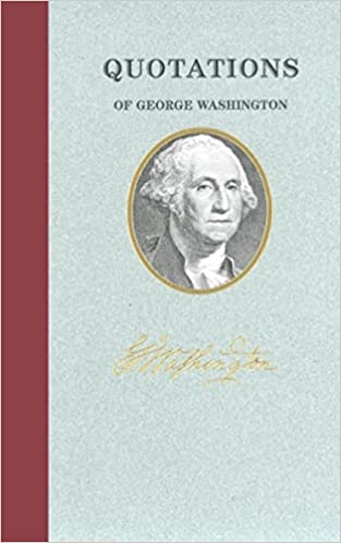 Quotations of George Washington By author: George Washington