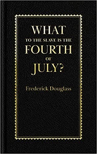 What to the Slave Is the Fourth of July? by Frederick Douglass