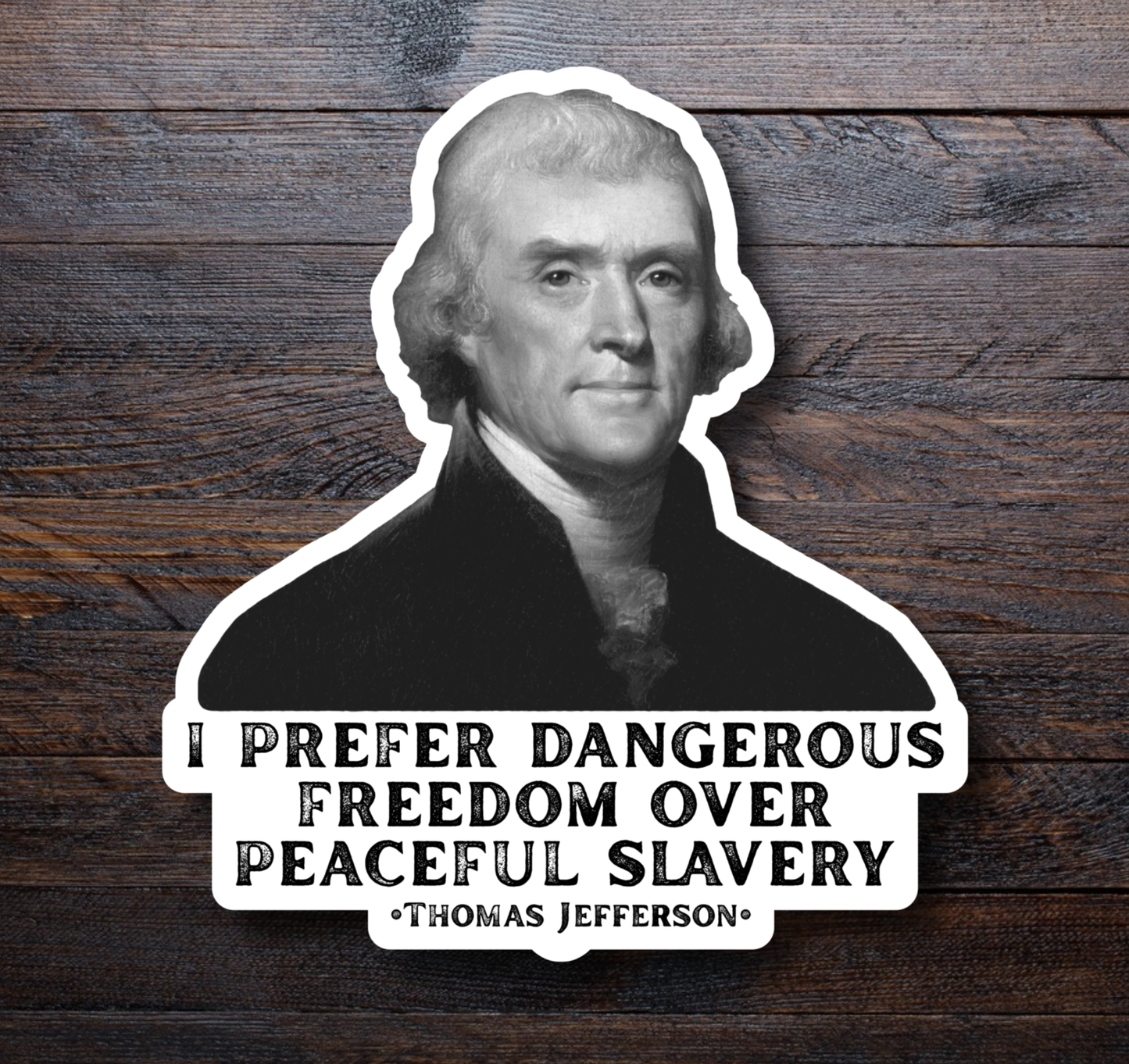 Thomas Jefferson Quote Vinyl Sticker | Dangerous Freedom