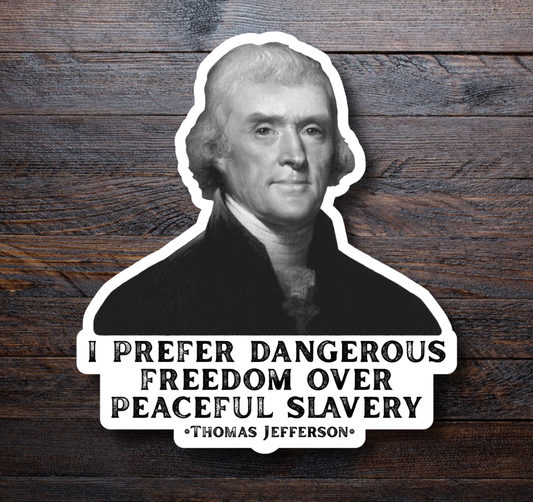 Thomas Jefferson Quote Vinyl Sticker | Dangerous Freedom