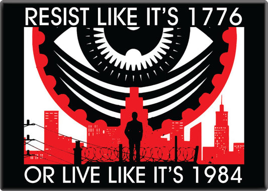 Magnet - "Resist Like It's 1776 Or Live Like It's 1984"
