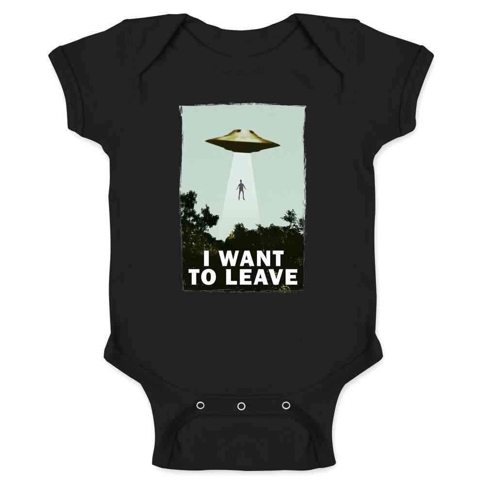 I Want To Leave UFO Abduction Funny Baby Onesie