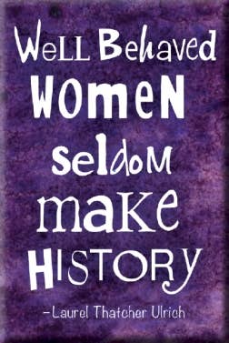 Magnet - Well Behaved Women Seldom Make History