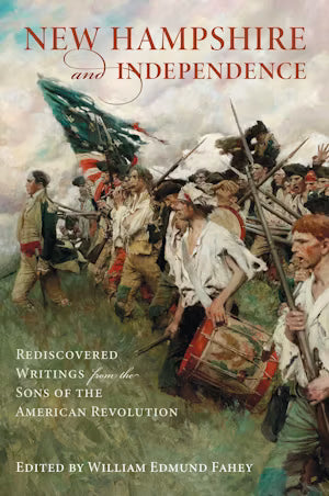 New Hampshire and Independence Rediscovered Writings from the Sons of the American Revolution