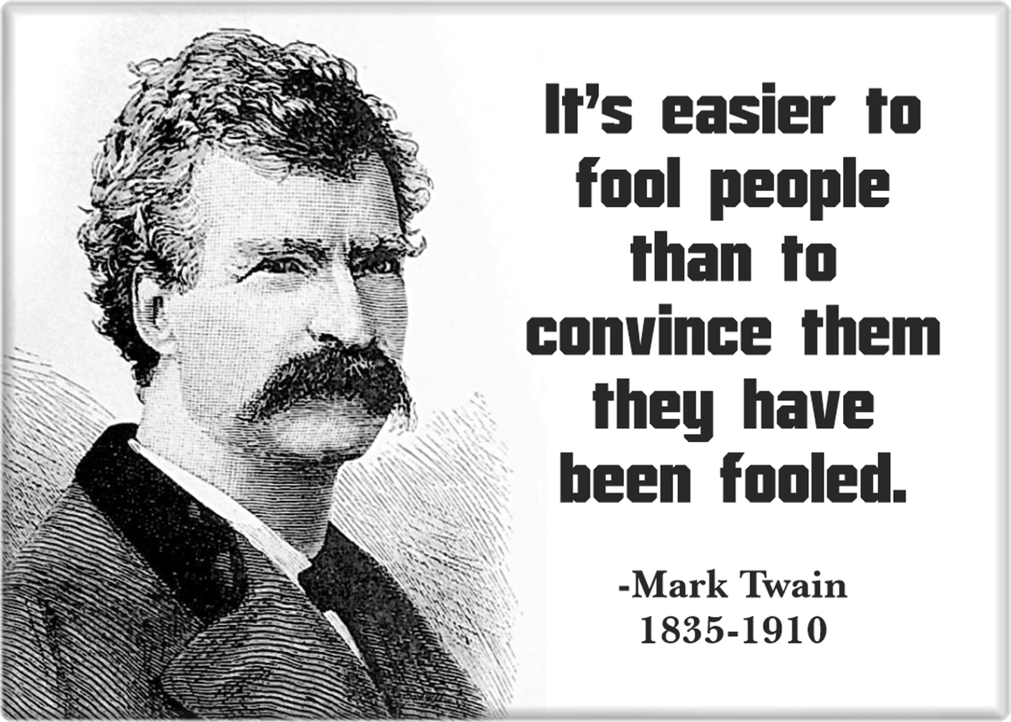 Magnet - Mark Twain - "It's Easier To Fool People..."