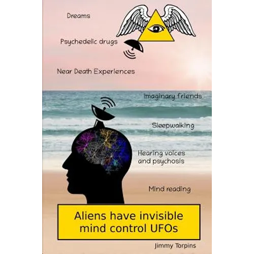 Aliens have invisible mind control UFOs - Paperback