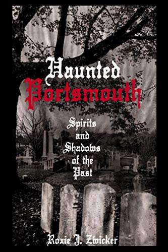 Haunted Portsmouth: Spirits and Shadows of the Past