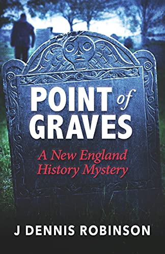 Point of Graves: a New History Mystery by Dennis Robinson
