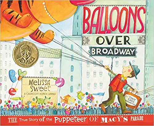 Balloons over Broadway: The True Story of the Puppeteer of Macy's Parade (Bank Street College of Education Flora Stieglitz Straus Award (Awards)) Hardcover
