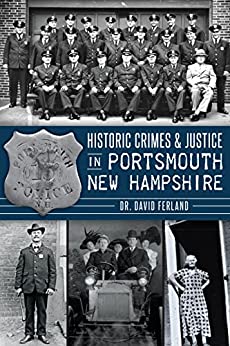 Historic Crimes & Justice in Portsmouth, New Hampshire