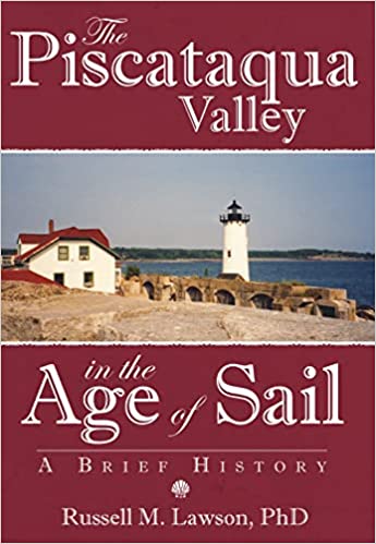 The Piscataqua Valley in the Age of Sail:: A Brief History