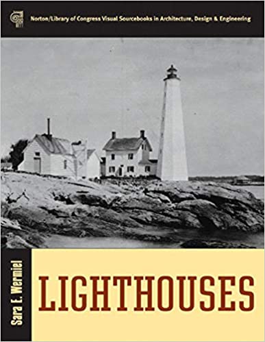 Lighthouses (Norton/Library of Congress Visual Sourcebooks in Architecture, Design & Engineering) Har/Cdr Edition