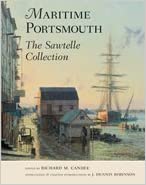 Maritime Portsmouth: The Sawtelle Collection (Publication of the Portsmouth Marine Society) by Richard M. Candee (Editor), J. Dennis Robinson  (Introduction)