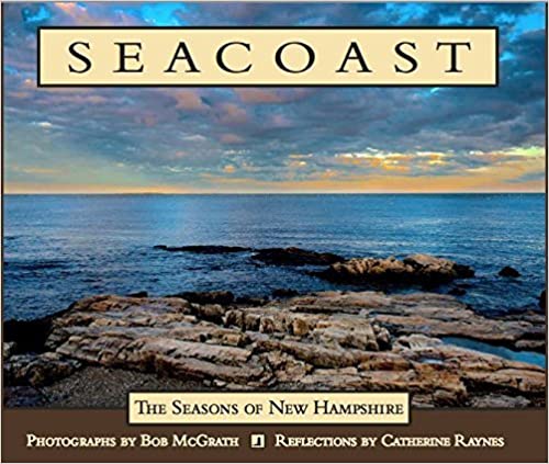 "SEACOAST" "The Seasons of New Hampshire" Hardcover – January 1, 2015 by Bob McGrath (Author)